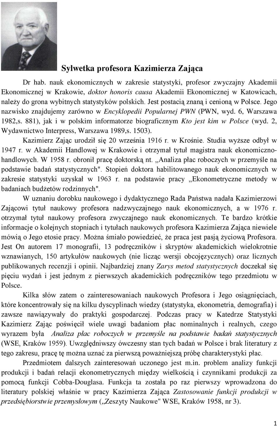 Jest postacią znaną i cenioną w Polsce. Jego nazwisko znajdujemy zarówno w Encyklopedii Popularnej PWN (PWN, wyd. 6, Warszawa 1982,s.