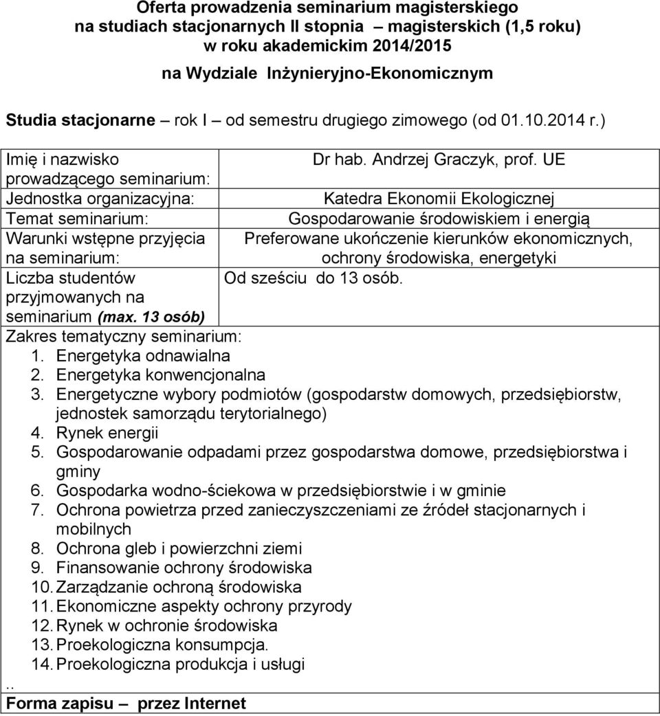 domowych, przedsiębiorstw, jednostek samorządu terytorialnego) 4 Rynek energii 5 Gospodarowanie odpadami przez gospodarstwa domowe, przedsiębiorstwa i gminy 6 Gospodarka wodno-ściekowa w