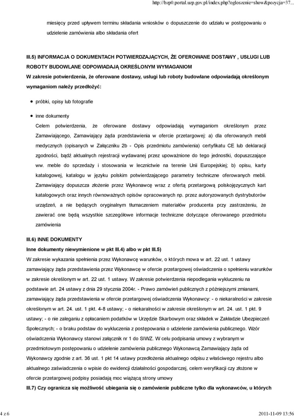 budowlane odpowiadają określonym wymaganiom należy przedłożyć: próbki, opisy lub fotografie inne dokumenty Celem potwierdzenia, że oferowane dostawy odpowiadają wymaganiom określonym przez