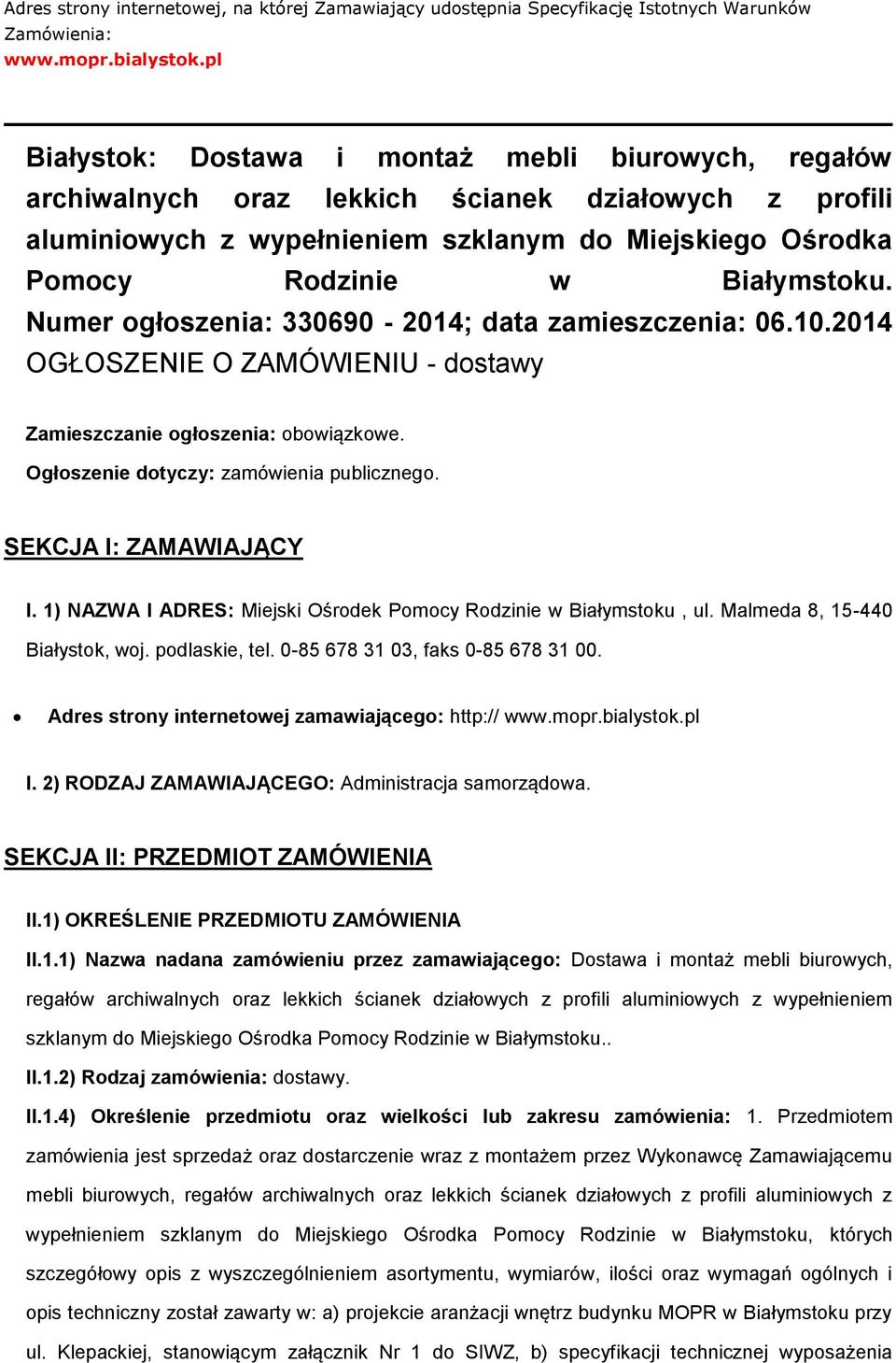 Numer ogłoszenia: 330690-2014; data zamieszczenia: 06.10.2014 OGŁOSZENIE O ZAMÓWIENIU - dostawy Zamieszczanie ogłoszenia: obowiązkowe. Ogłoszenie dotyczy: zamówienia publicznego.