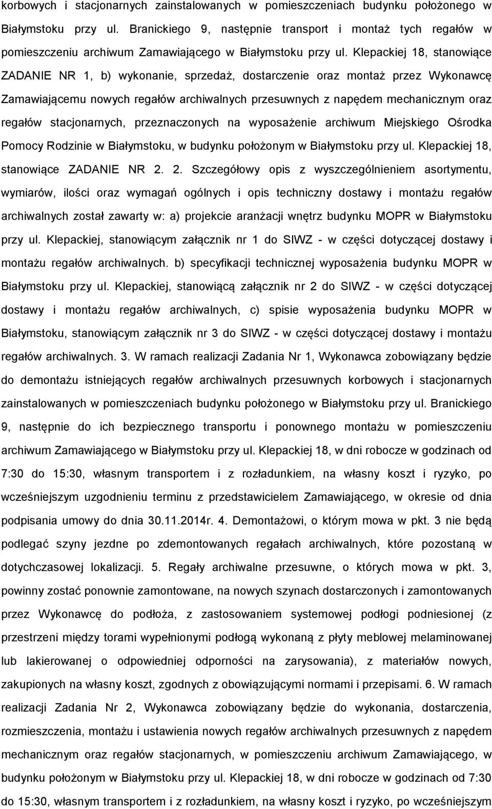 Klepackiej 18, stanowiące ZADANIE NR 1, b) wykonanie, sprzedaż, dostarczenie oraz montaż przez Wykonawcę Zamawiającemu nowych regałów archiwalnych przesuwnych z napędem mechanicznym oraz regałów