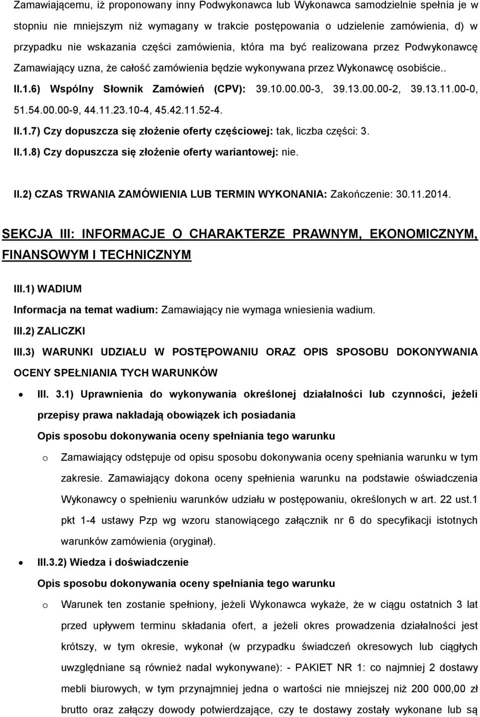 00-3, 39.13.00.00-2, 39.13.11.00-0, 51.54.00.00-9, 44.11.23.10-4, 45.42.11.52-4. II.1.7) Czy dopuszcza się złożenie oferty częściowej: tak, liczba części: 3. II.1.8) Czy dopuszcza się złożenie oferty wariantowej: nie.