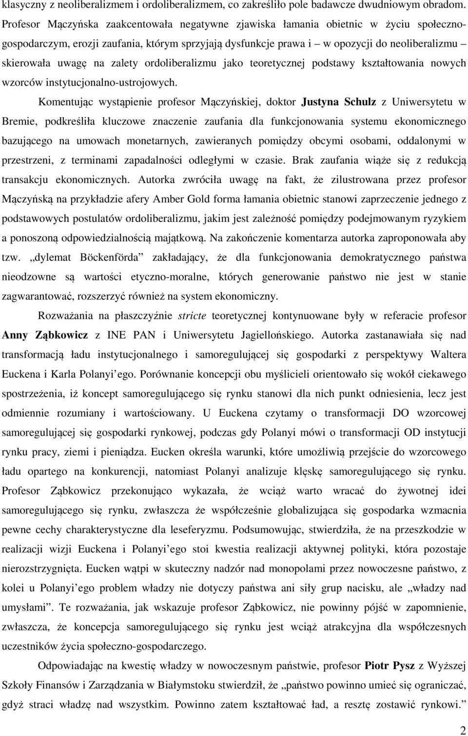 na zalety ordoliberalizmu jako teoretycznej podstawy kształtowania nowych wzorców instytucjonalno-ustrojowych.
