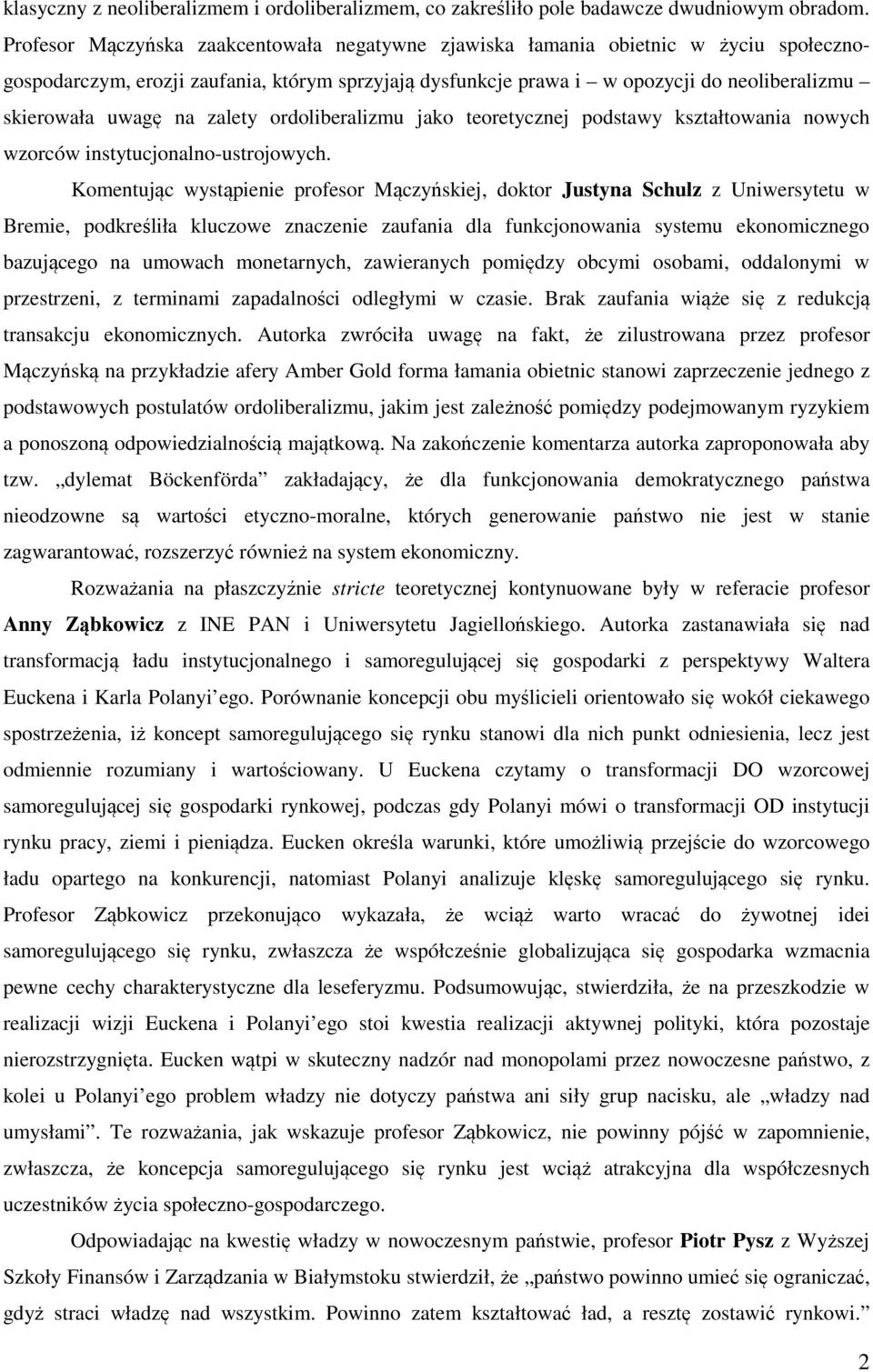 na zalety ordoliberalizmu jako teoretycznej podstawy kształtowania nowych wzorców instytucjonalno-ustrojowych.