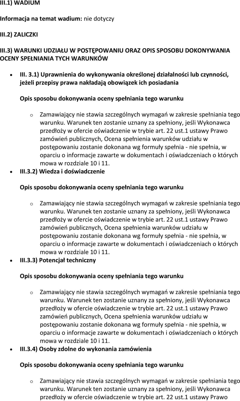 1) Uprawnienia do wykonywania określonej działalności lub czynności, jeżeli przepisy prawa nakładają obowiązek ich