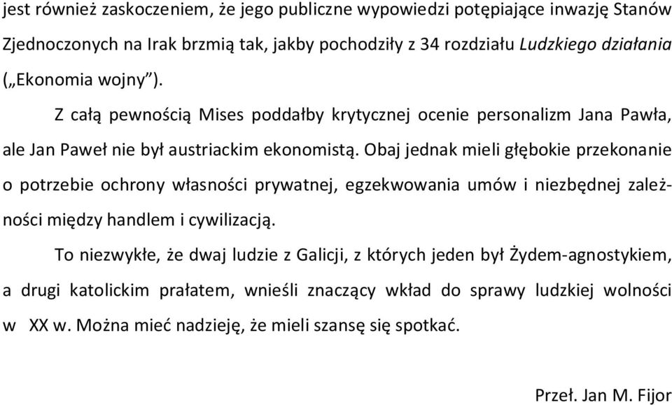 Obaj jednak mieli głębokie przekonanie o potrzebie ochrony własności prywatnej, egzekwowania umów i niezbędnej zależności między handlem i cywilizacją.
