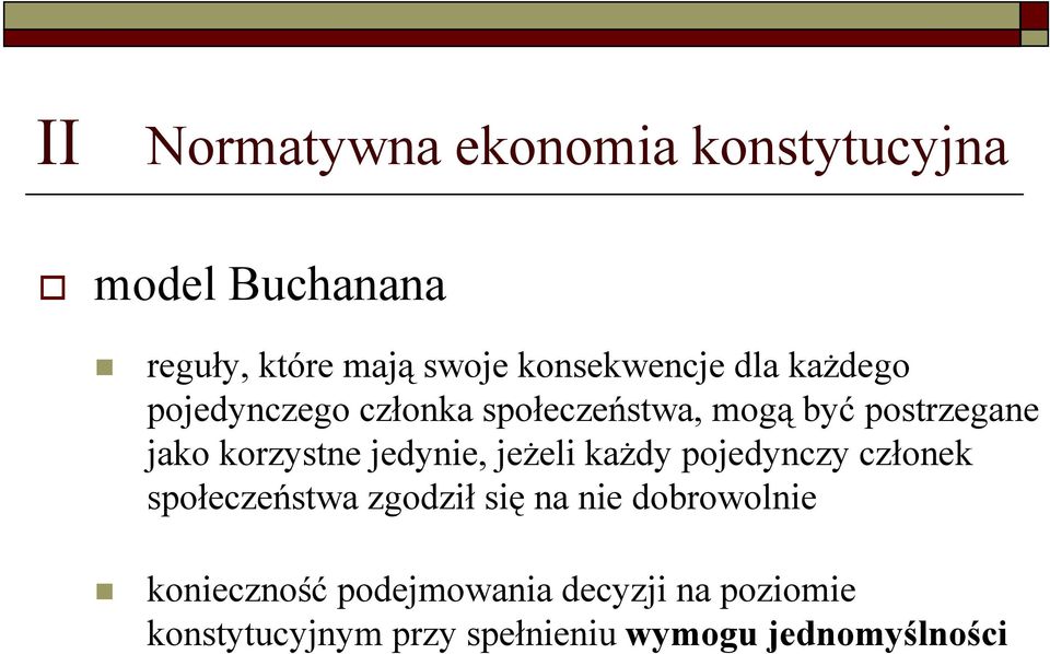 korzystne jedynie, jeżeli każdy pojedynczy członek społeczeństwa zgodził się na nie