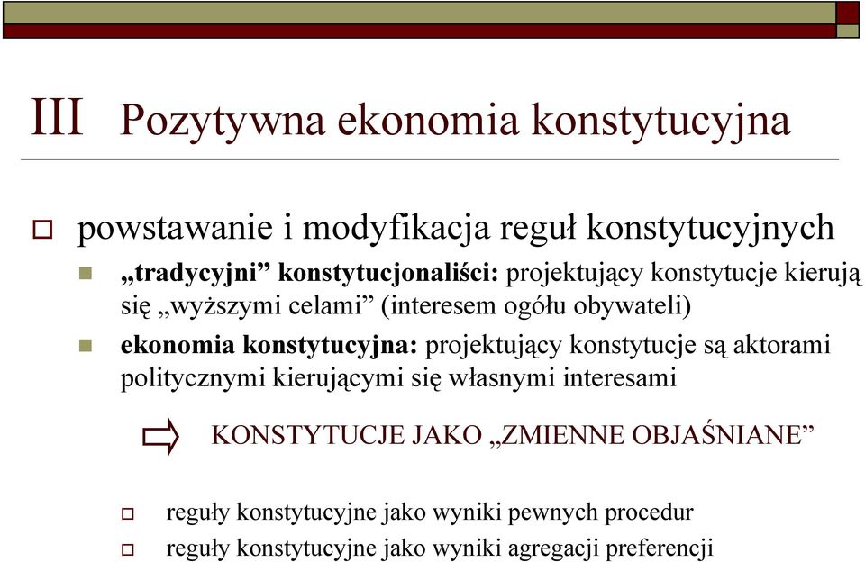 konstytucyjna: projektujący konstytucje są aktorami politycznymi kierującymi się własnymi interesami