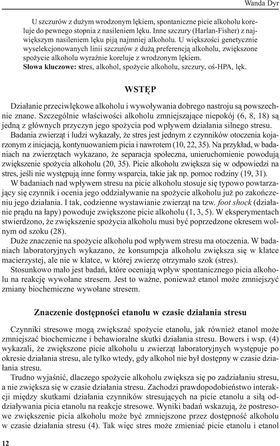 S³owa kluczowe: stres, alkohol, spo ycie alkoholu, szczury, oœ-hpa, lêk. WSTÊP Dzia³anie przeciwlêkowe alkoholu i wywo³ywania dobrego nastroju s¹ powszechnie znane.