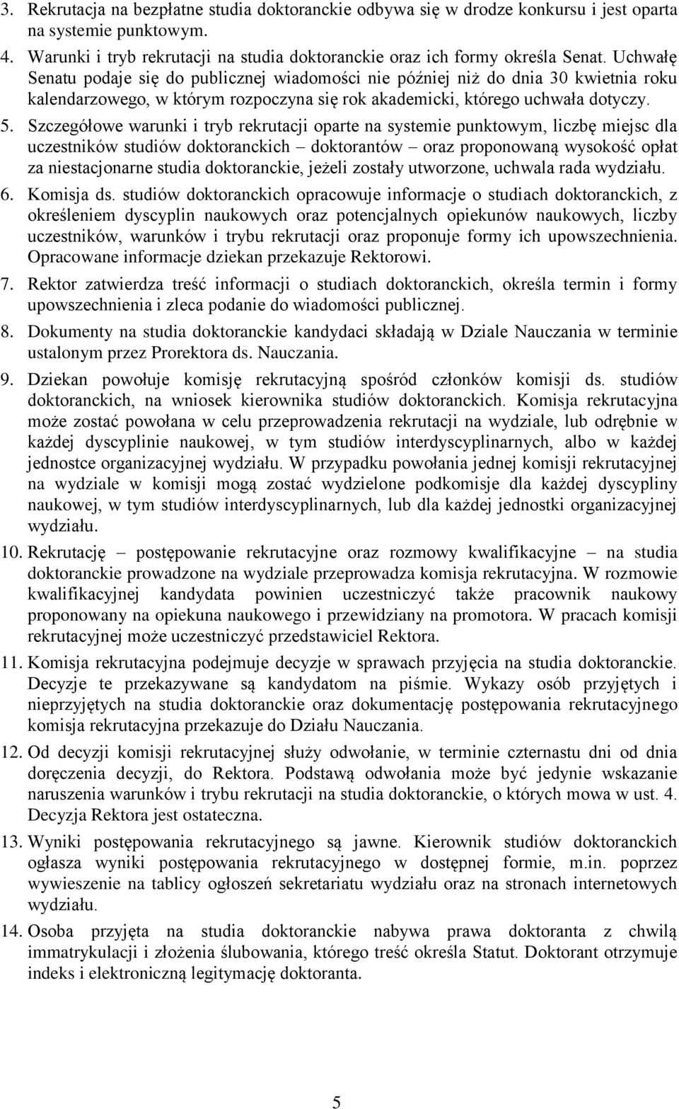 Szczegółowe warunki i tryb rekrutacji oparte na systemie punktowym, liczbę miejsc dla uczestników studiów doktoranckich doktorantów oraz proponowaną wysokość opłat za niestacjonarne studia