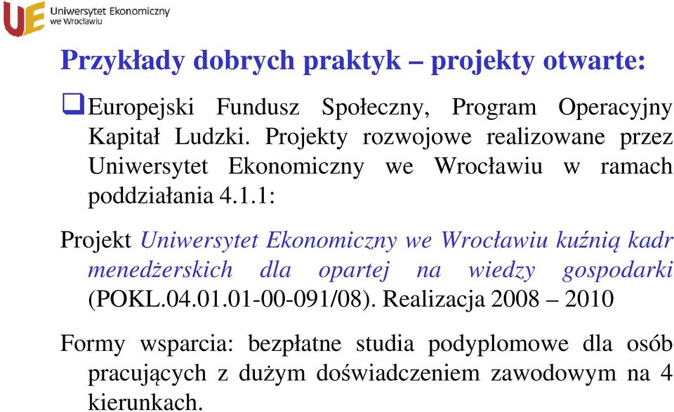 1: Projekt Uniwersytet Ekonomiczny we Wrocławiu kuźnią kadr menedżerskich dla opartej na wiedzy gospodarki (POKL.04.01.