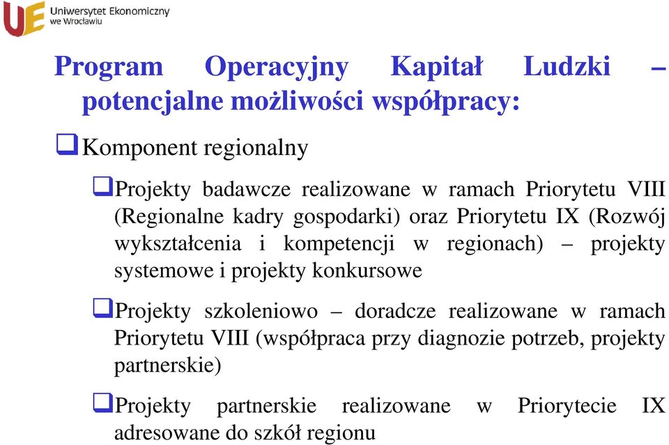 projekty systemowe i projekty konkursowe Projekty szkoleniowo doradcze realizowane w ramach Priorytetu VIII (współpraca
