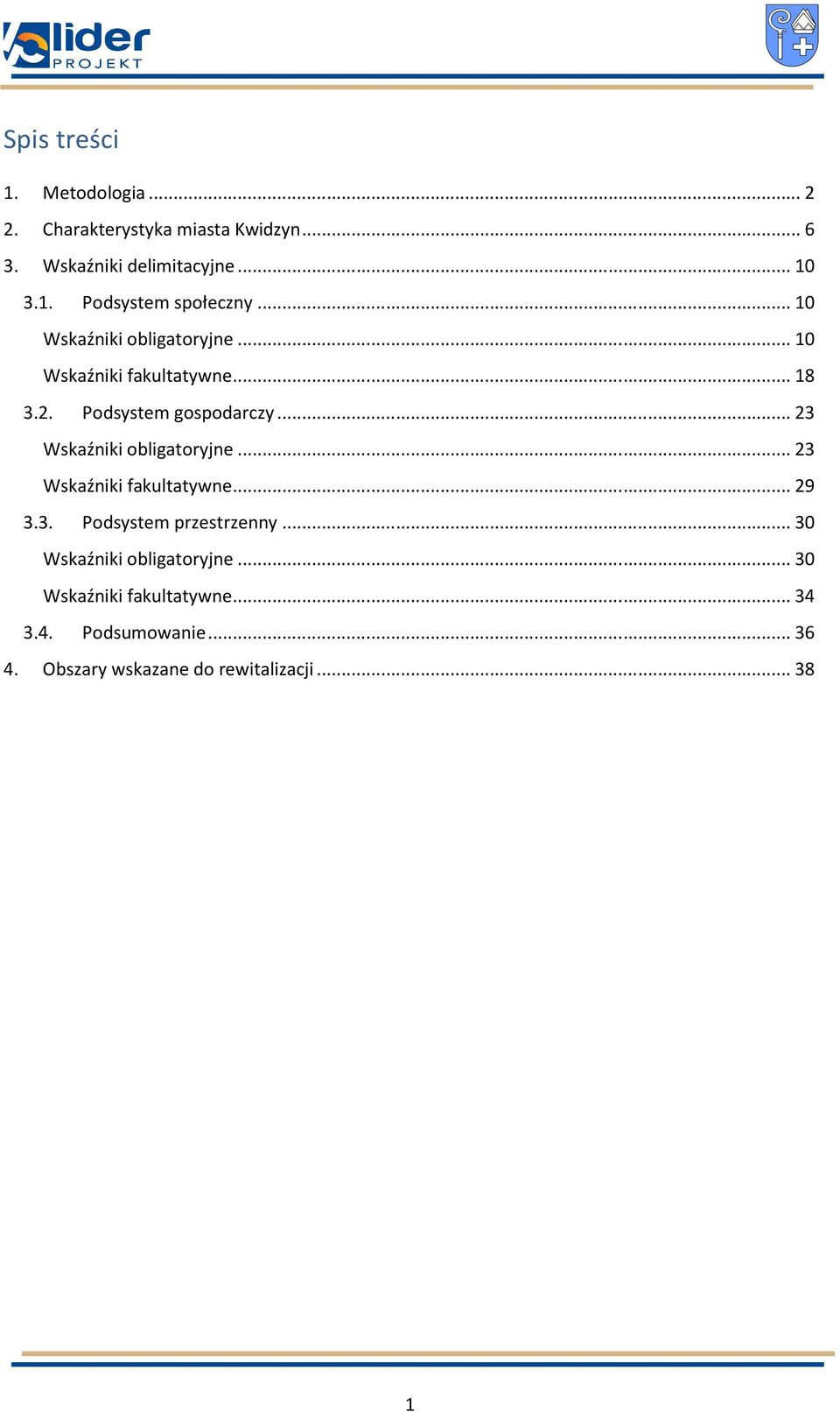 .. 23 Wskaźniki obligatoryjne... 23 Wskaźniki fakultatywne... 29 3.3. Podsystem przestrzenny.