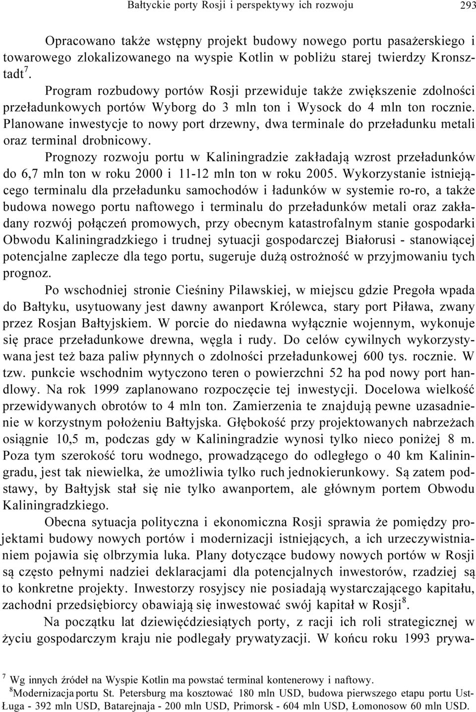 Planowane inwestycje to nowy port drzewny, dwa terminale do przeładunku metali oraz terminal drobnicowy.