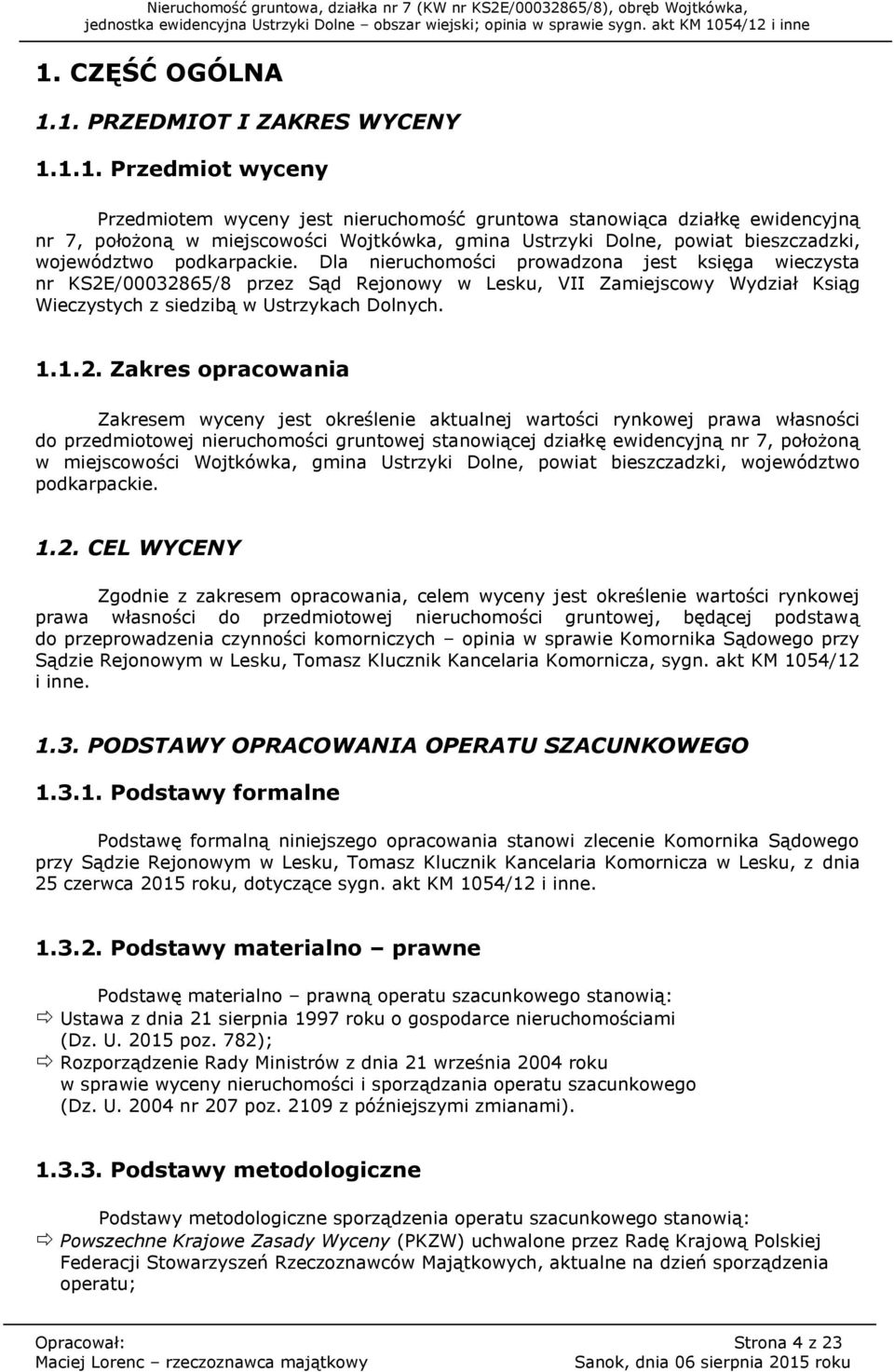 Dla nieruchomości prowadzona jest księga wieczysta nr KS2E