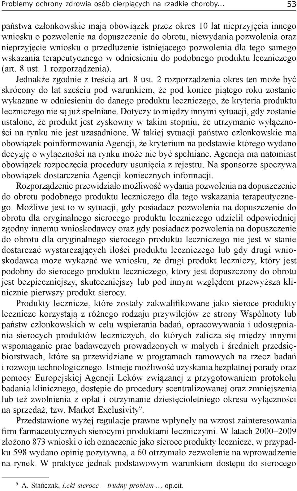 istniejącego pozwolenia dla tego samego wskazania terapeutycznego w odniesieniu do podobnego produktu leczniczego (art. 8 ust.