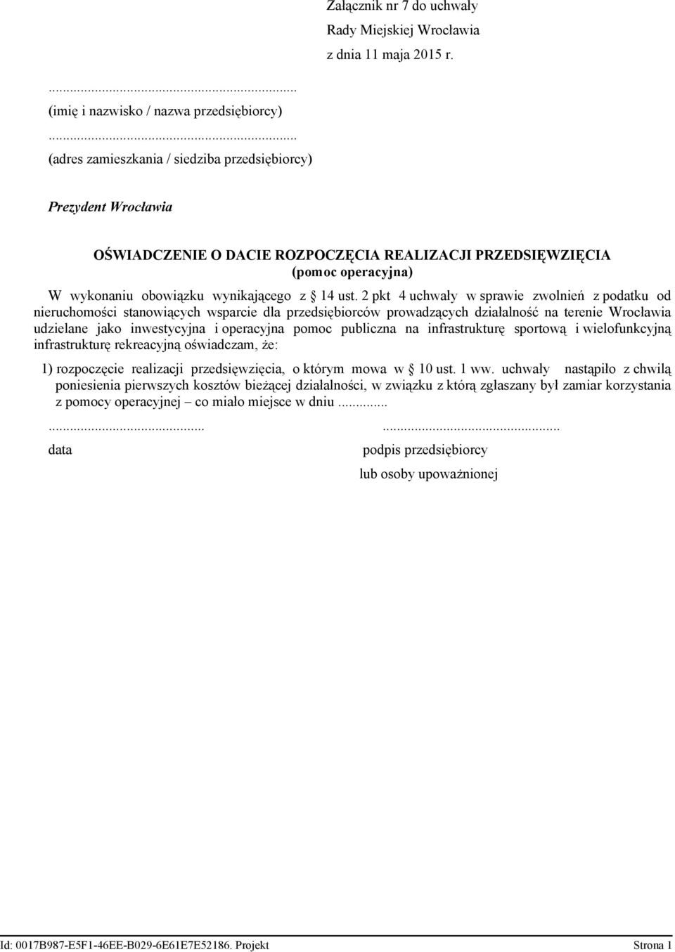 inwestycyjna i operacyjna pomoc publiczna na infrastrukturę sportową i wielofunkcyjną infrastrukturę rekreacyjną oświadczam, że: 1) rozpoczęcie realizacji przedsięwzięcia, o