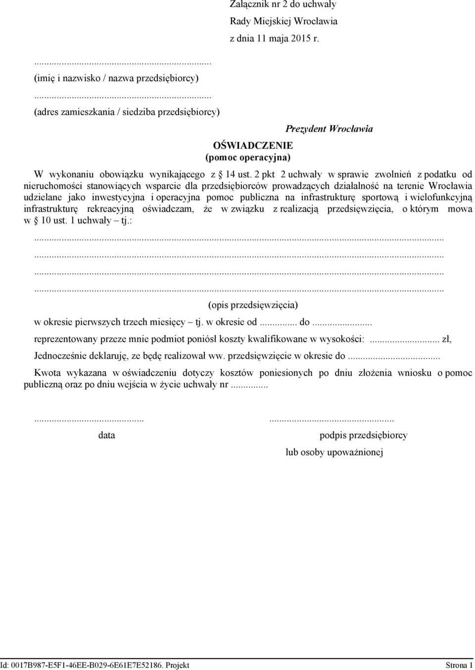 publiczna na infrastrukturę sportową i wielofunkcyjną infrastrukturę rekreacyjną oświadczam, że w związku z realizacją przedsięwzięcia, o którym mowa w 10 ust. 1 uchwały tj.:.