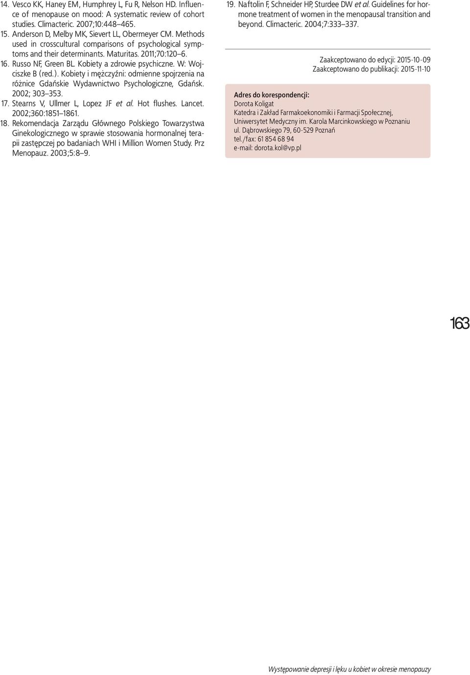 Kobiety a zdrowie psychiczne. W: Wojciszke B (red.). Kobiety i mężczyźni: odmienne spojrzenia na różnice Gdańskie Wydawnictwo Psychologiczne, Gdańsk. 2002; 303 353. 17.