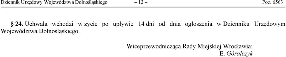 Uchwała wchodzi w życie po upływie 14 dni od dnia