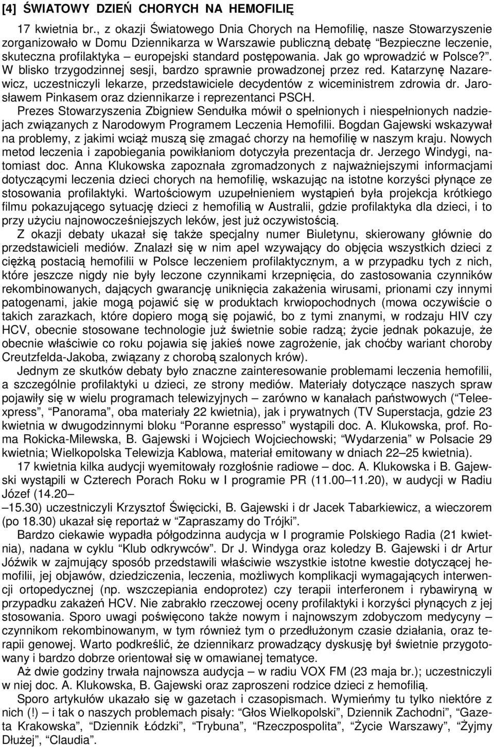 postępowania. Jak go wprowadzić w Polsce?. W blisko trzygodzinnej sesji, bardzo sprawnie prowadzonej przez red.