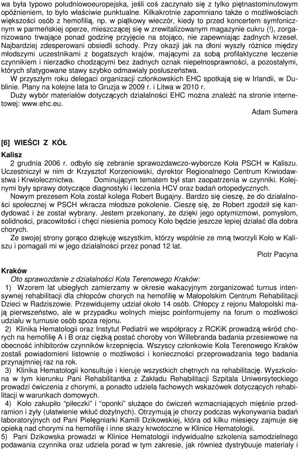 w piątkowy wieczór, kiedy to przed koncertem symfonicznym w parmeńskiej operze, mieszczącej się w zrewitalizowanym magazynie cukru (!