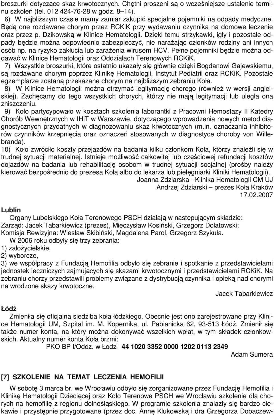Dzikowską w Klinice Hematologii. Dzięki temu strzykawki, igły i pozostałe odpady będzie można odpowiednio zabezpieczyć, nie narażając członków rodziny ani innych osób np.