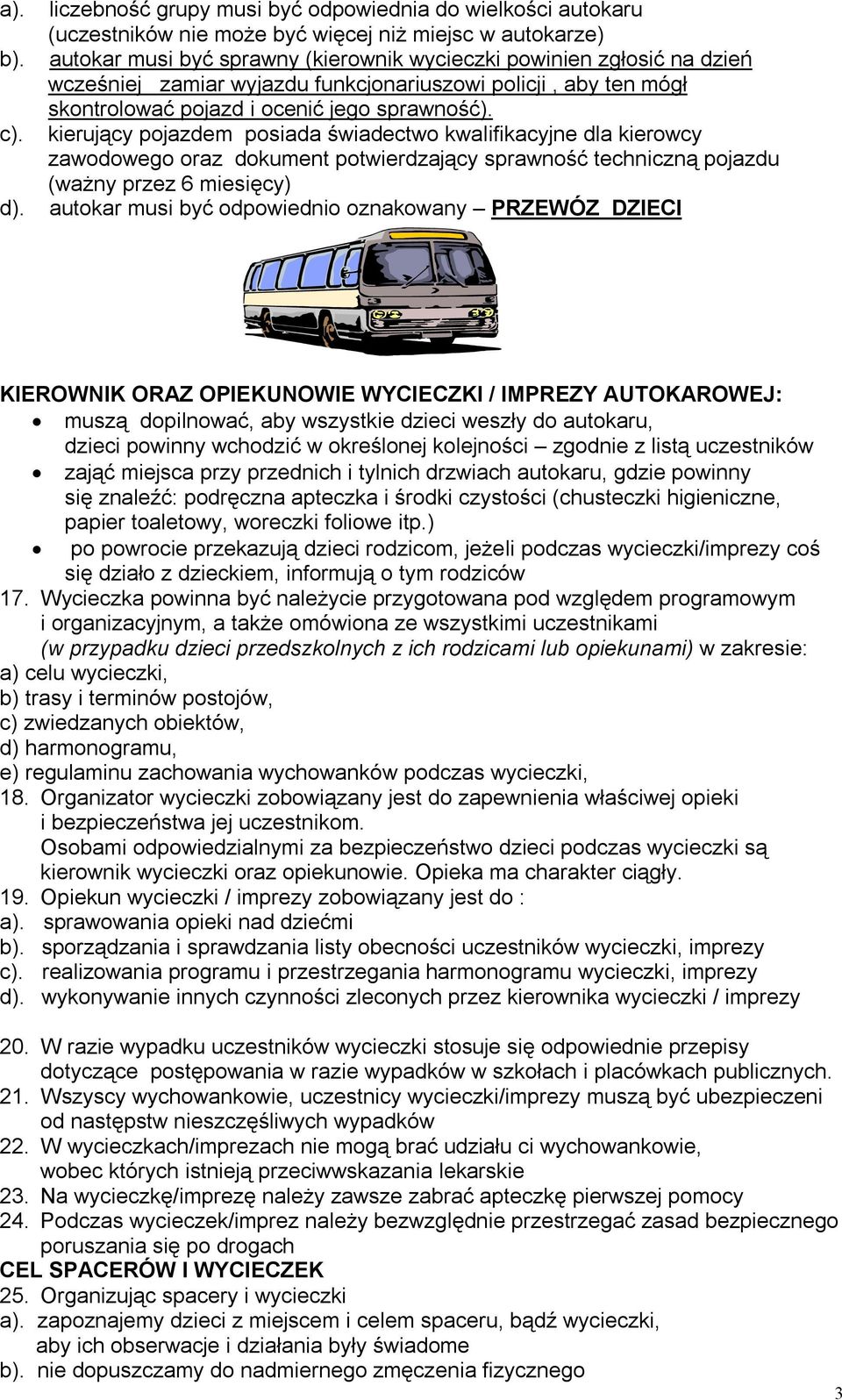 zamiar wyjazdu funkcjonariuszowi policji, aby ten mógł skontrolować pojazd i ocenić jego sprawność).