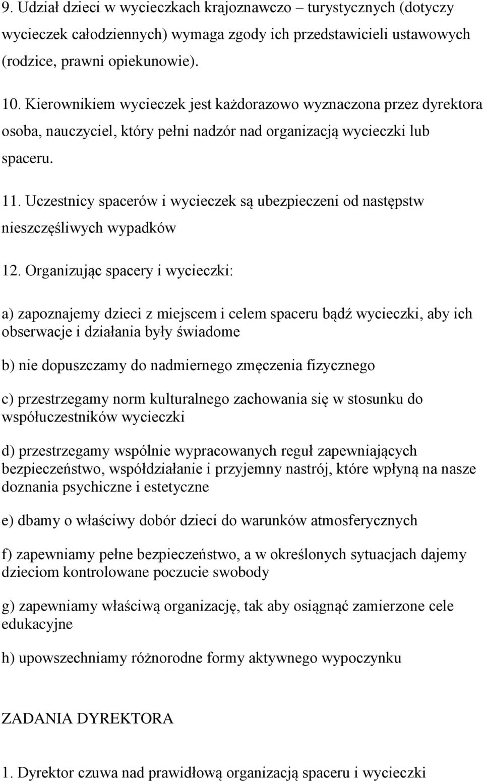 Uczestnicy spacerów i wycieczek są ubezpieczeni od następstw nieszczęśliwych wypadków 12.