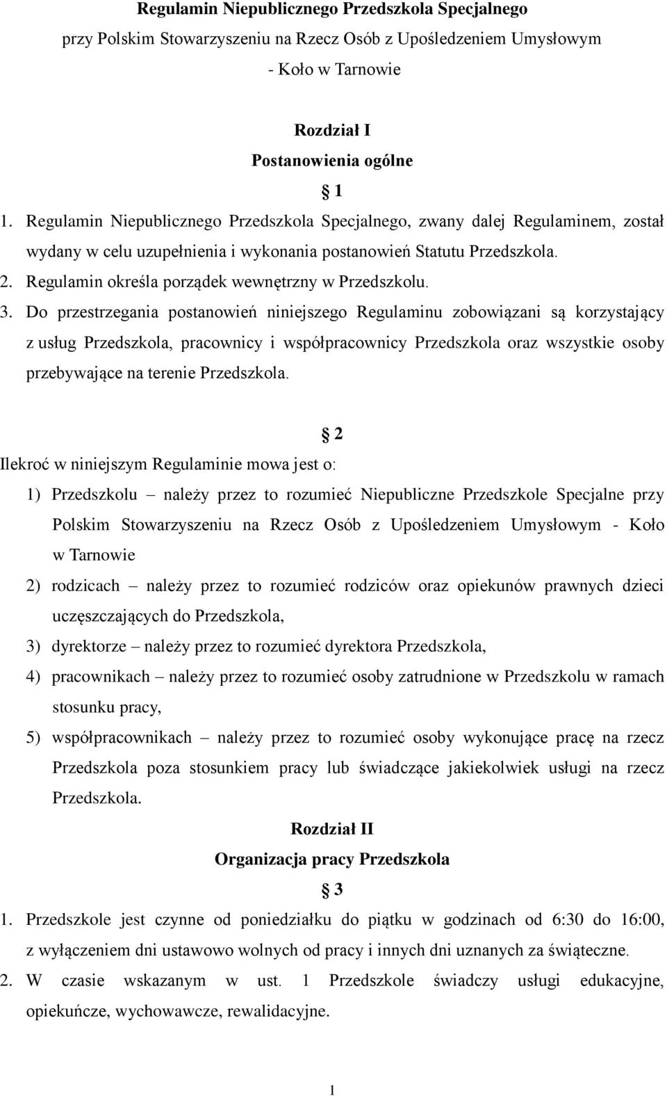 Regulamin określa porządek wewnętrzny w Przedszkolu. 3.