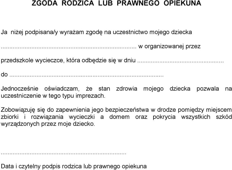 .. Jednocześnie oświadczam, że stan zdrowia mojego dziecka pozwala na uczestniczenie w tego typu imprezach.