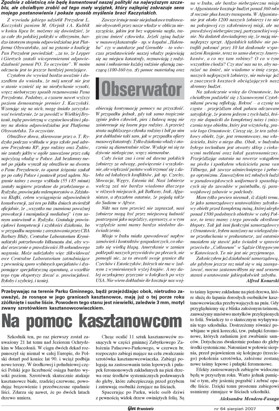 Obserwator Przebywając na terenie Parku Gminnego, bądź przejeżdżając obok, nietrudno zauważyć, że rosnące w jego granicach kasztanowce, mają