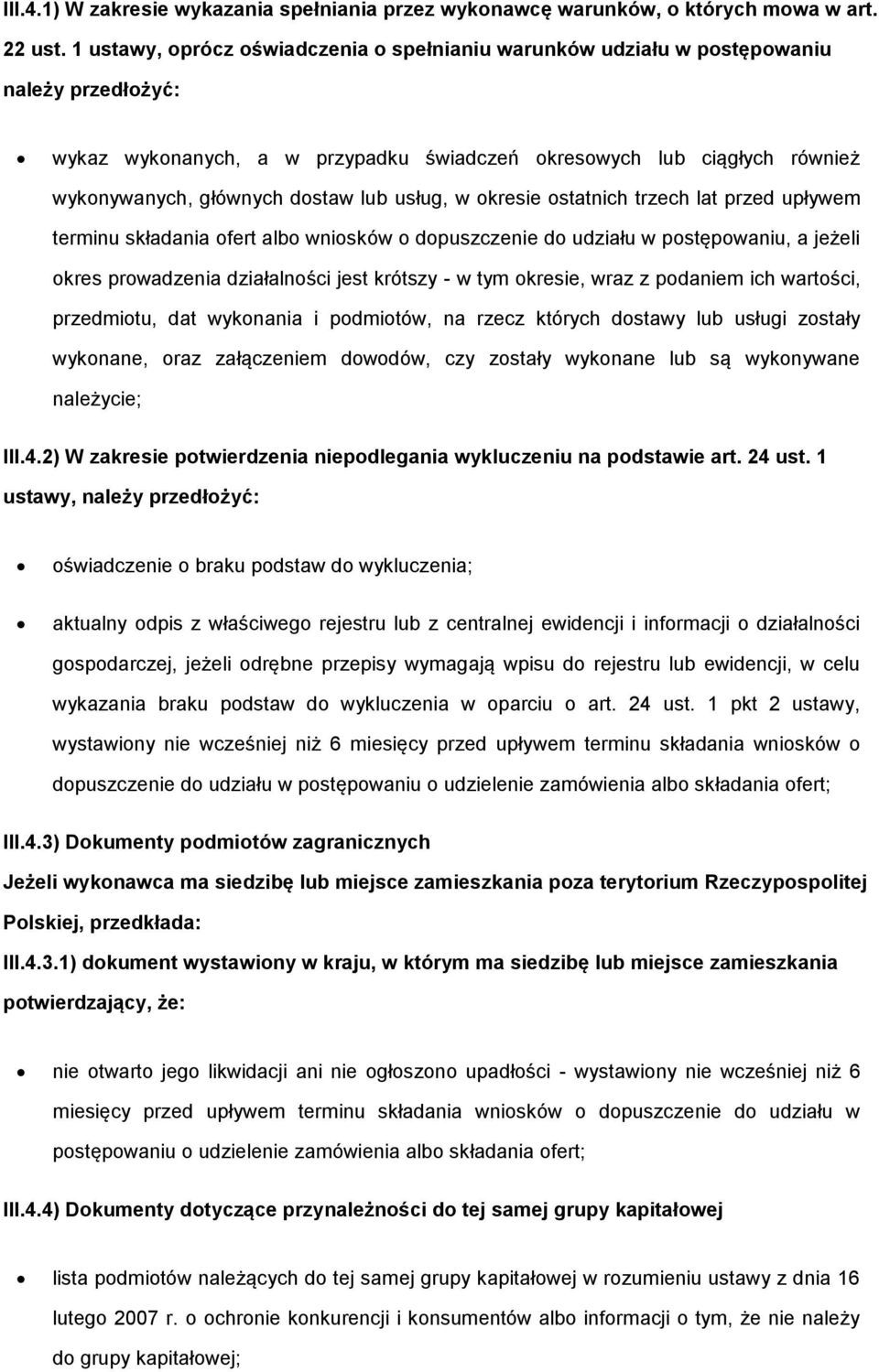 lub usług, w okresie ostatnich trzech lat przed upływem terminu składania ofert albo wniosków o dopuszczenie do udziału w postępowaniu, a jeżeli okres prowadzenia działalności jest krótszy - w tym