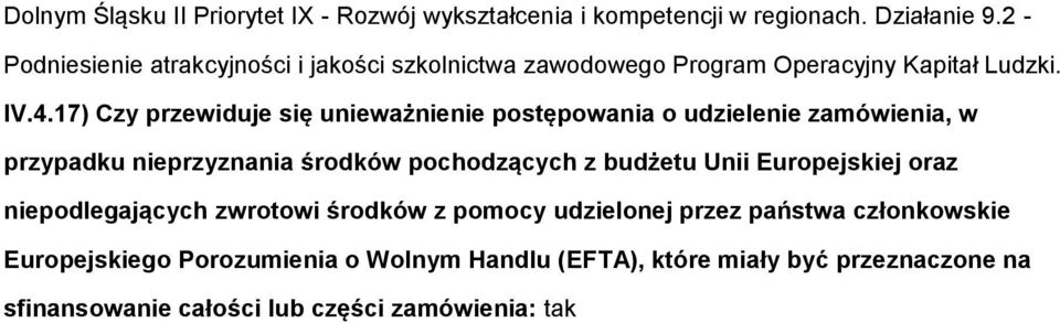 17) Czy przewiduje się unieważnienie postępowania o udzielenie zamówienia, w przypadku nieprzyznania środków pochodzących z budżetu Unii