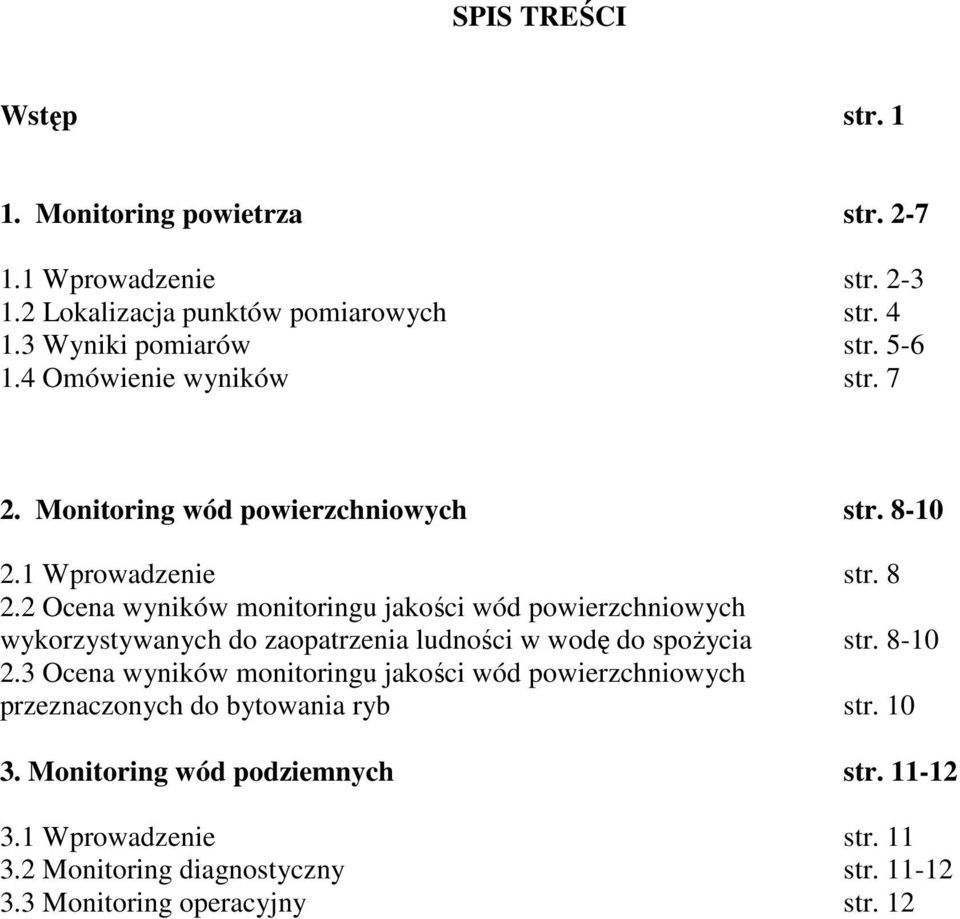 2 Ocena wyników monitoringu jakości wód powierzchniowych wykorzystywanych do zaopatrzenia ludności w wodę do spożycia str. 8-10 2.