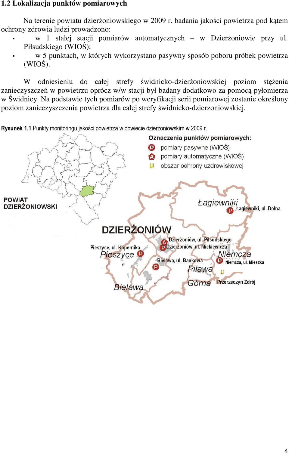 Piłsudskiego (WIOŚ); w 5 punktach, w których wykorzystano pasywny sposób poboru próbek powietrza (WIOŚ).