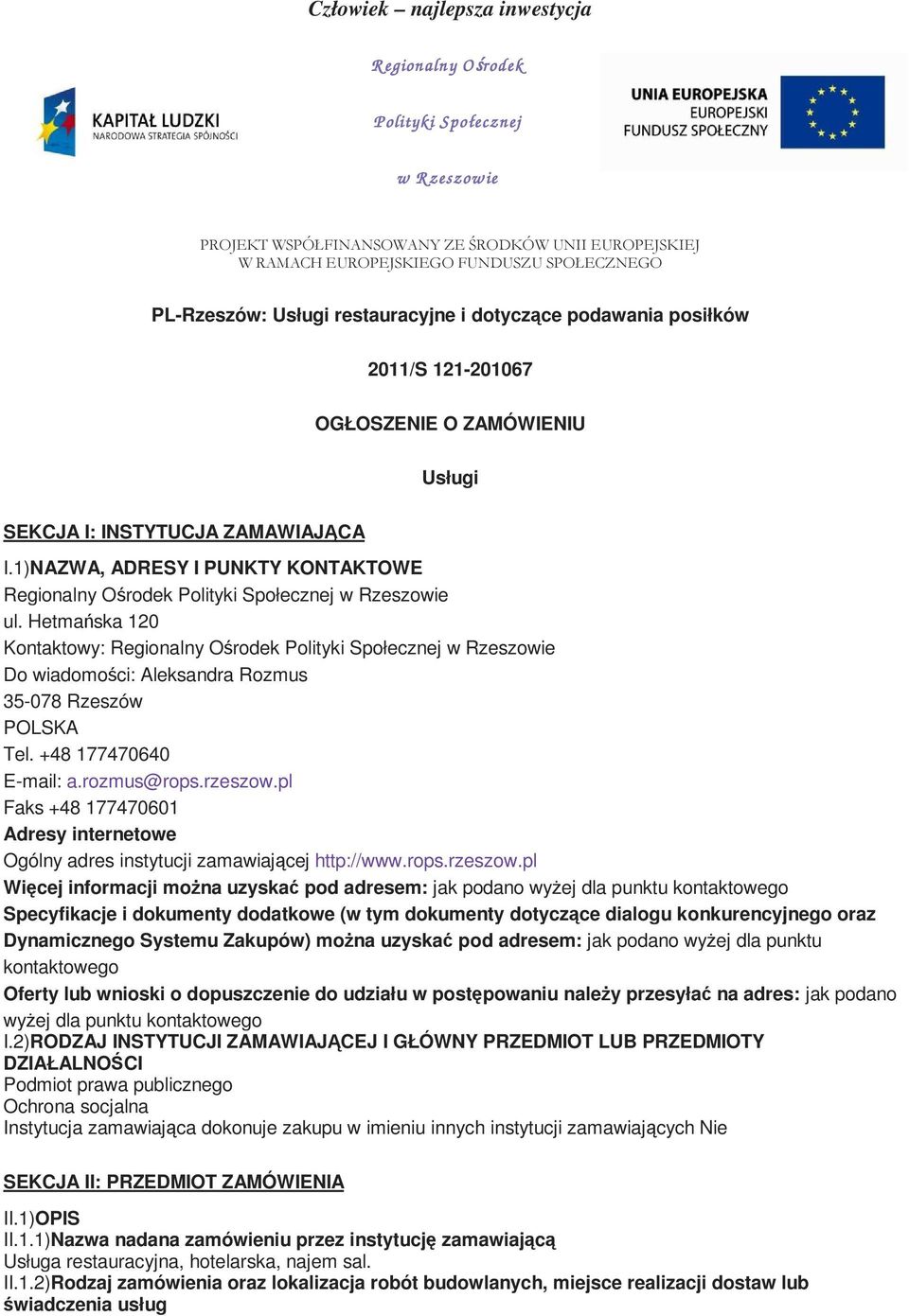 1)NAZWA, ADRESY I PUNKTY KONTAKTOWE Regionalny Ośrodek Polityki Społecznej w Rzeszowie ul.
