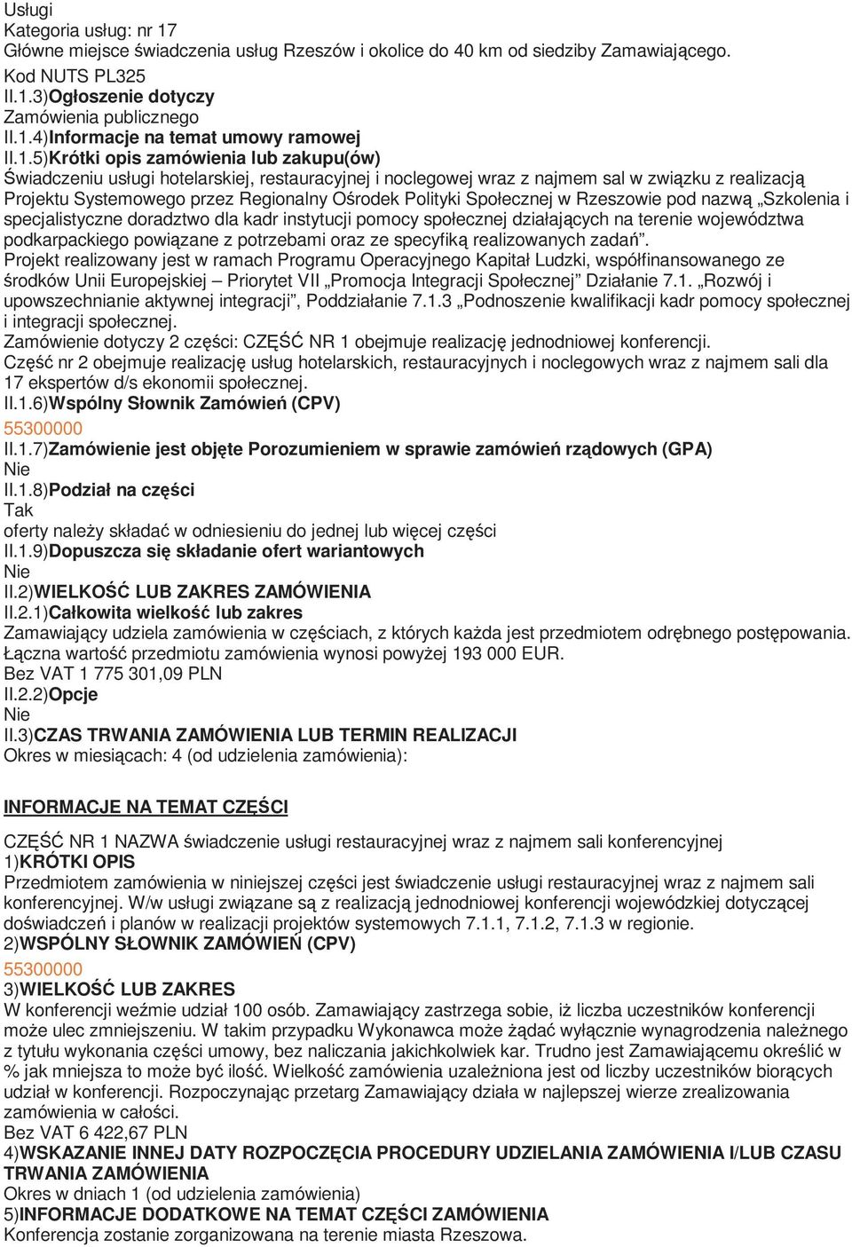 Społecznej w Rzeszowie pod nazwą Szkolenia i specjalistyczne doradztwo dla kadr instytucji pomocy społecznej działających na terenie województwa podkarpackiego powiązane z potrzebami oraz ze