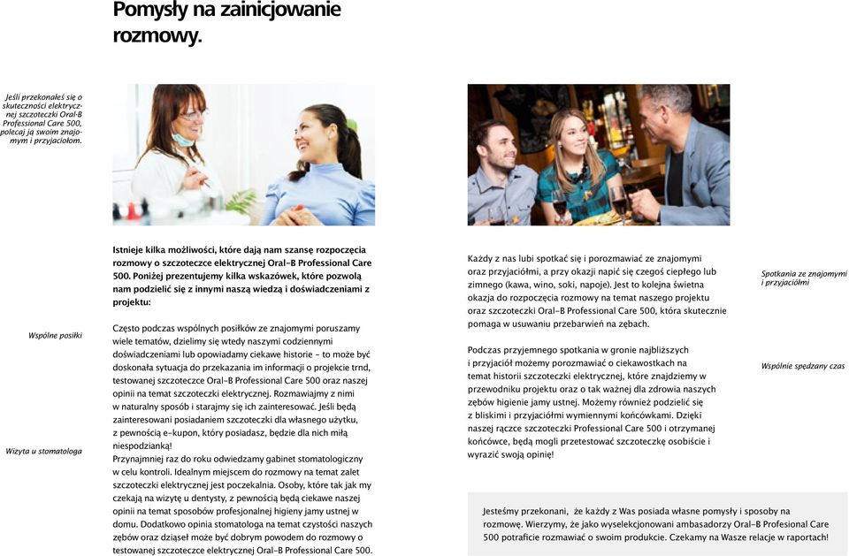 Poniżej prezentujemy kilka wskazówek, które pozwolą nam podzielić się z innymi naszą wiedzą i doświadczeniami z projektu: Często podczas wspólnych posiłków ze znajomymi poruszamy wiele tematów,