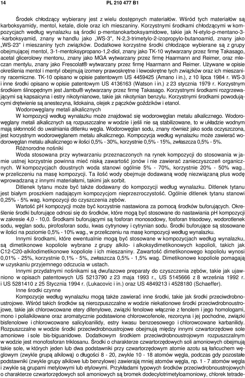 N-2,3-trimetylo-2-izopropylo-butanoamid, znany jako WS-23" i mieszaniny tych związków.