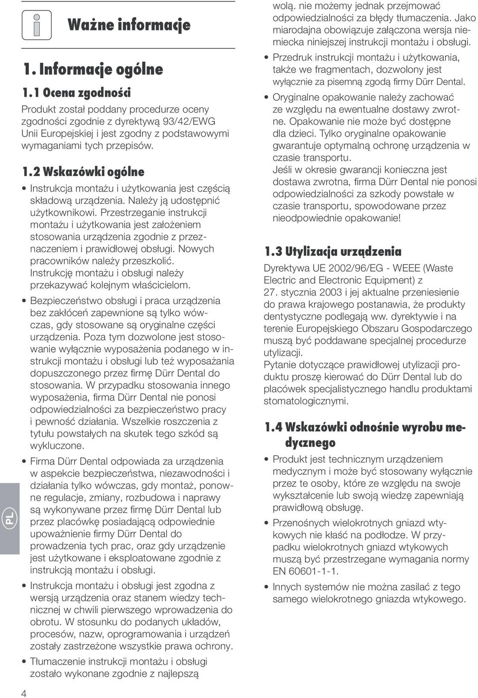 2 Wskazówki ogólne Instrukcja montażu i użytkowania jest częścią składową urządzenia. Należy ją udostępnić użytkownikowi.