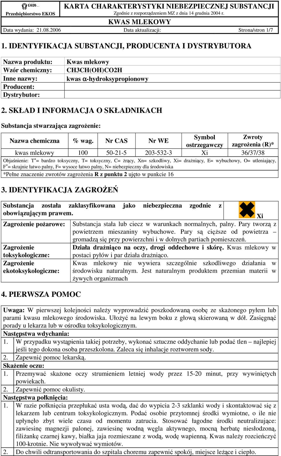 SKŁAD I INFORMACJA O SKŁADNIKACH Substancja stwarzająca zagroŝenie: Symbol Zwroty Nazwa chemiczna % wag.