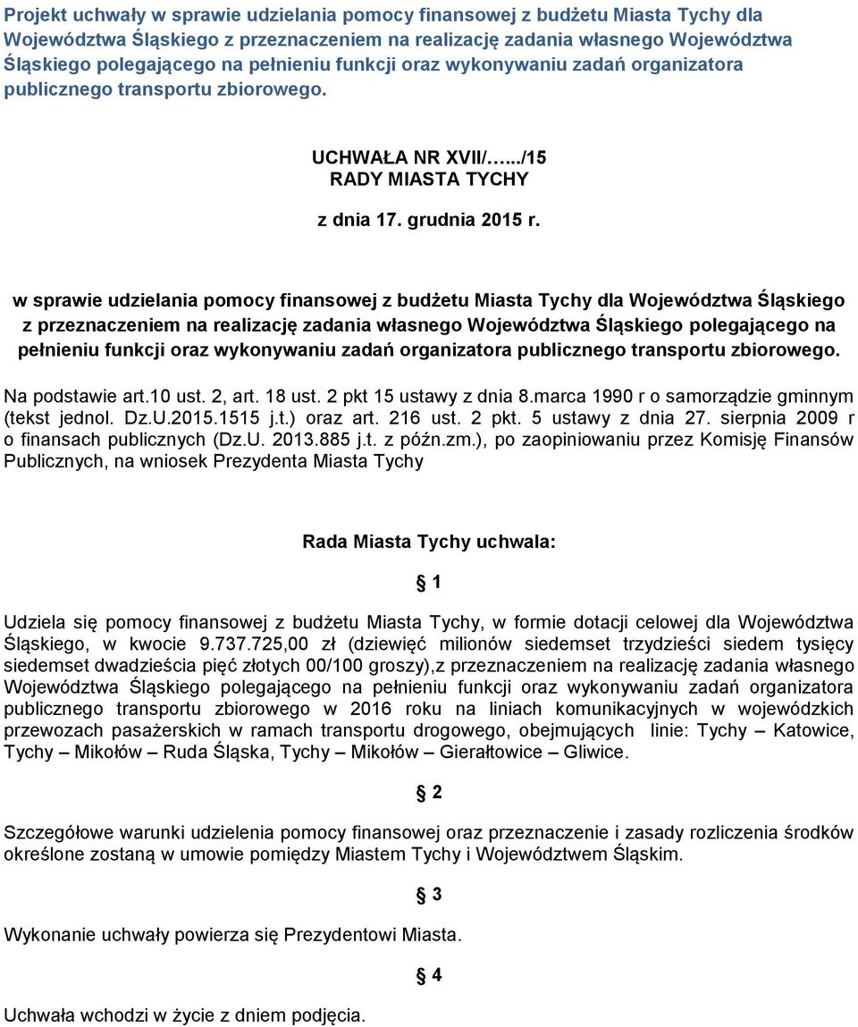 w sprawie udzielania pomocy finansowej z budżetu Miasta Tychy dla Województwa Śląskiego z przeznaczeniem na realizację zadania własnego Województwa Śląskiego polegającego na pełnieniu funkcji oraz