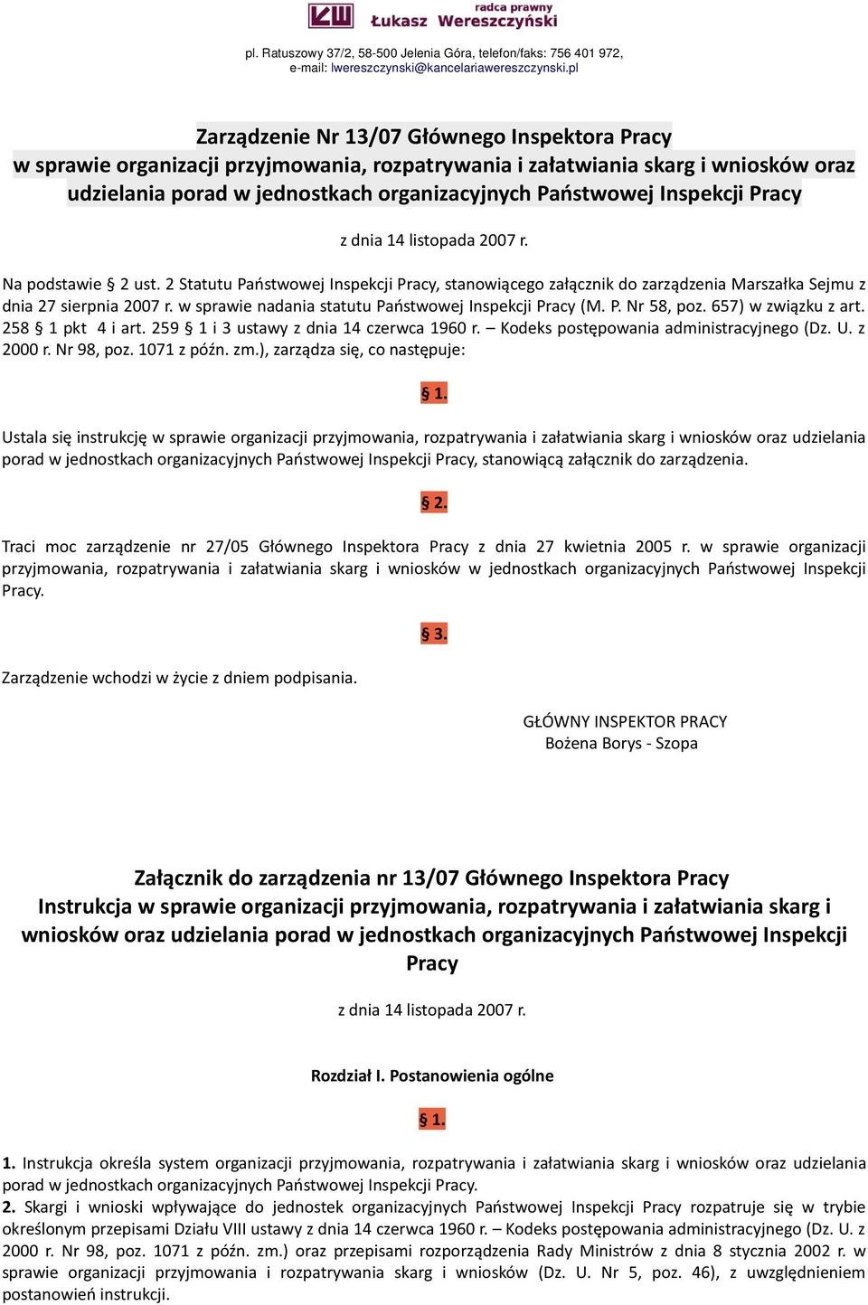 w sprawie nadania statutu Państwowej Inspekcji Pracy (M. P. Nr 58, poz. 657) w związku z art. 258 1 pkt 4 i art. 259 1 i 3 ustawy z dnia 14 czerwca 1960 r. Kodeks postępowania administracyjnego (Dz.