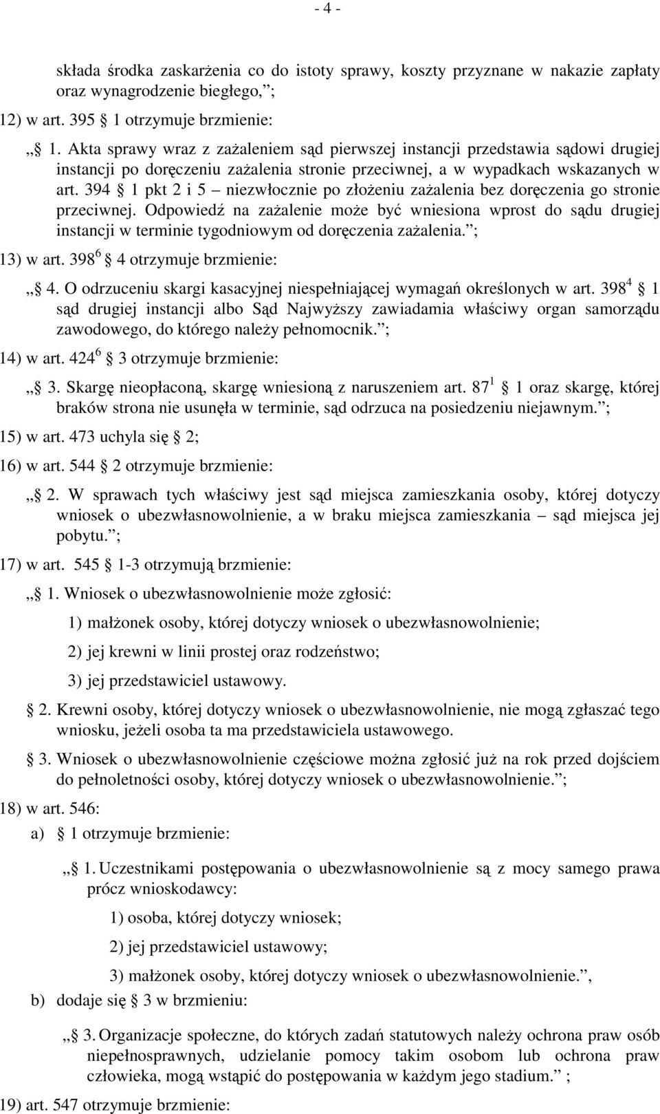 394 1 pkt 2 i 5 niezwłocznie po złożeniu zażalenia bez doręczenia go stronie przeciwnej.