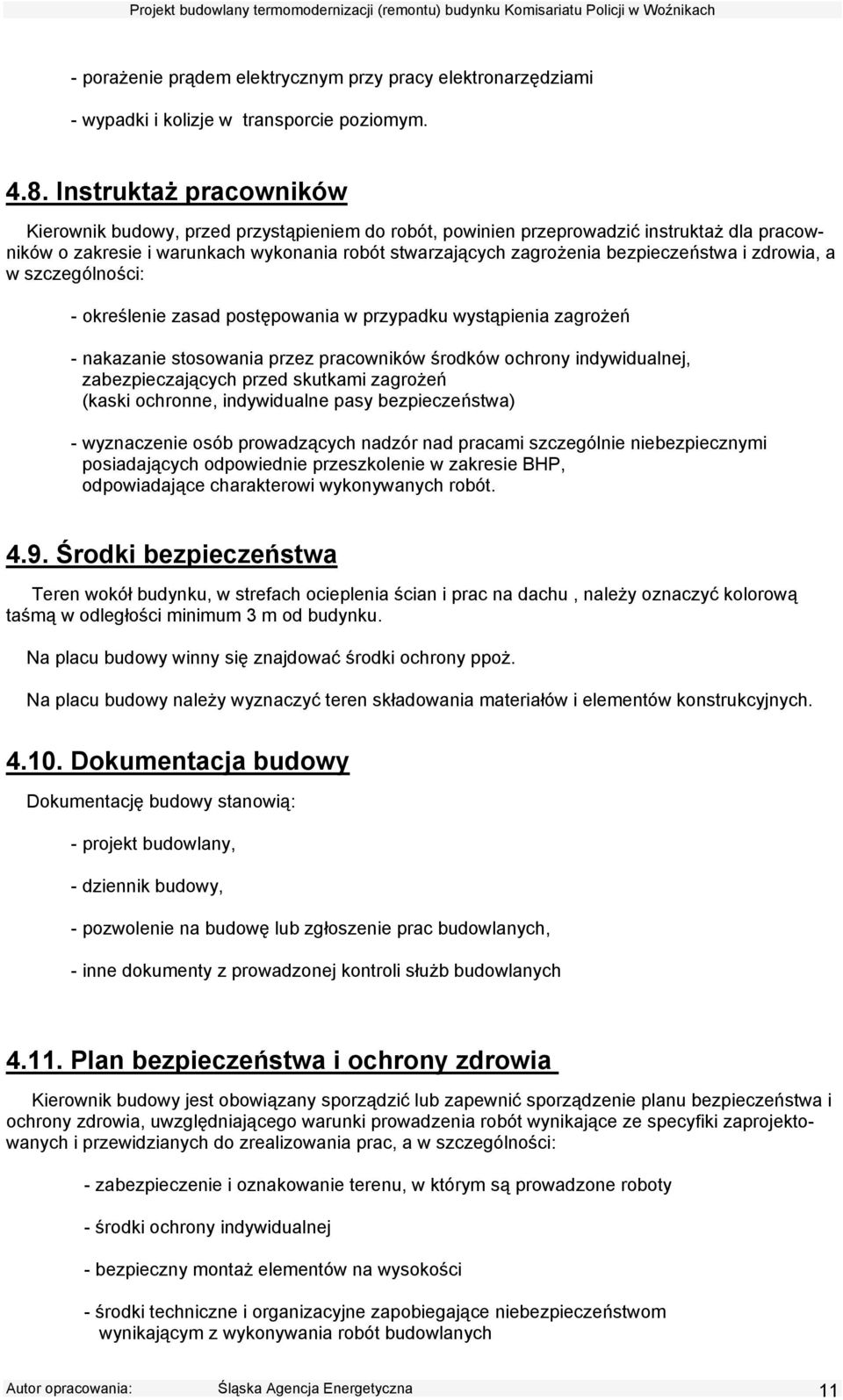 bezpieczeństwa i zdrowia, a w szczególności: - określenie zasad postępowania w przypadku wystąpienia zagrożeń - nakazanie stosowania przez pracowników środków ochrony indywidualnej, zabezpieczających