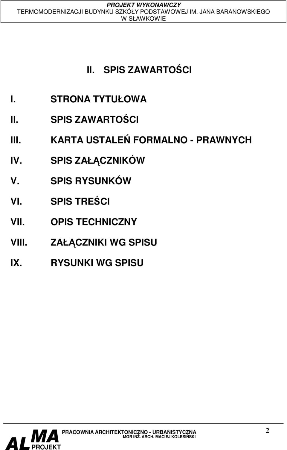 ZAŁCZNIKÓW V. SPIS RYSUNKÓW VI. VII. VIII. IX.