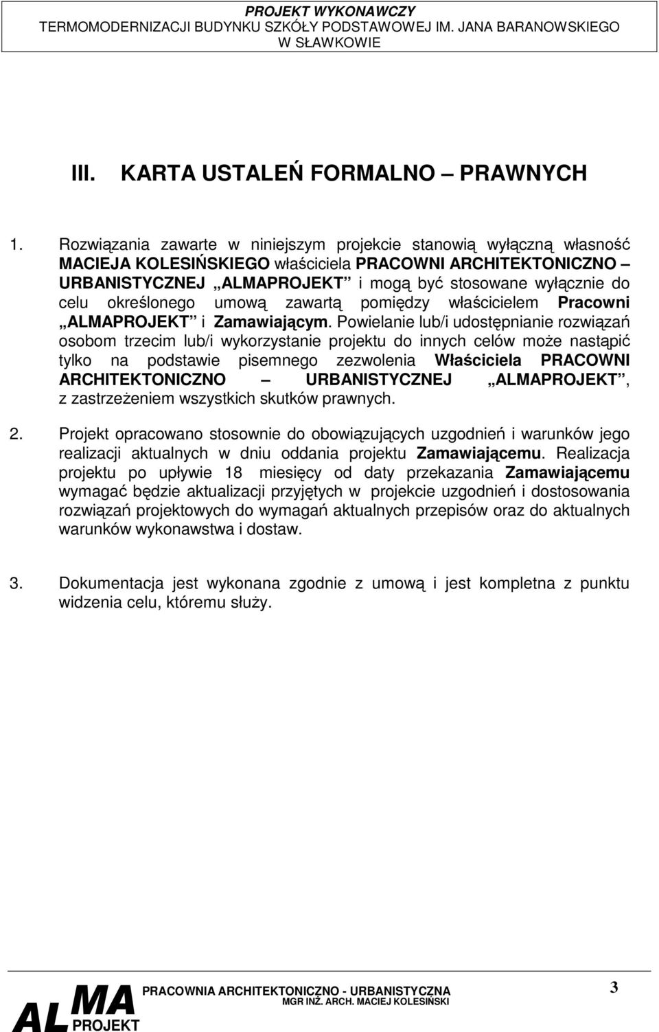 zawart pomidzy włacicielem Pracowni ALMA i Zamawiajcym.
