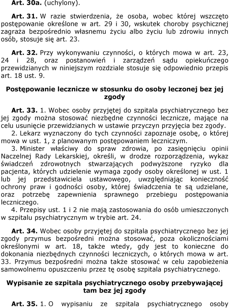 23, 24 i 28, oraz postanowień i zarządzeń sądu opiekuńczego przewidzianych w niniejszym rozdziale stosuje się odpowiednio przepis art. 18 ust. 9.