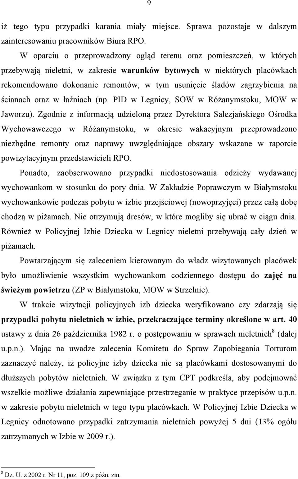 zagrzybienia na ścianach oraz w łaźniach (np. PID w Legnicy, SOW w Różanymstoku, MOW w Jaworzu).